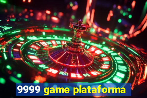 9999 game plataforma